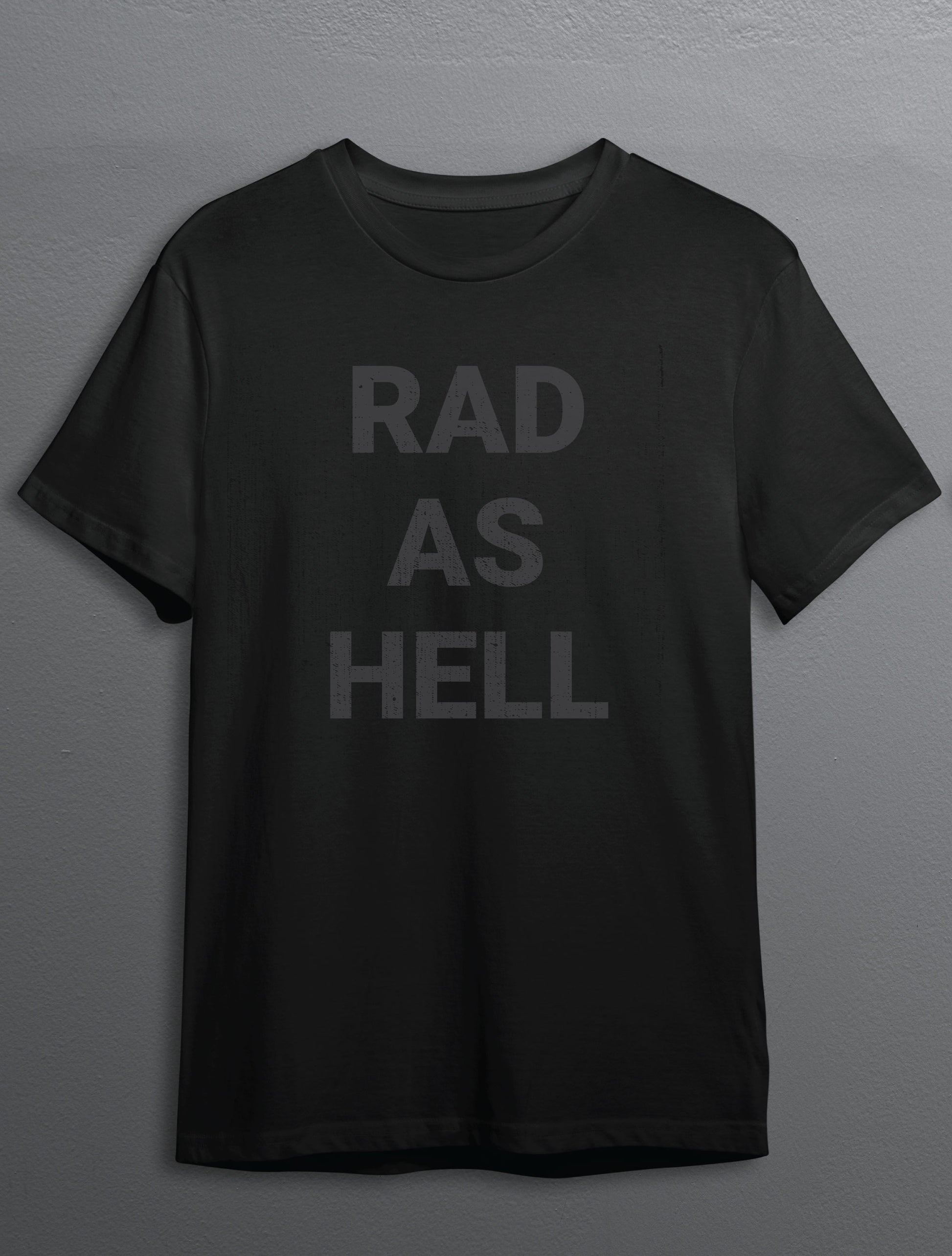 RAD AS HELL DARK Distressed Tee UNISEX