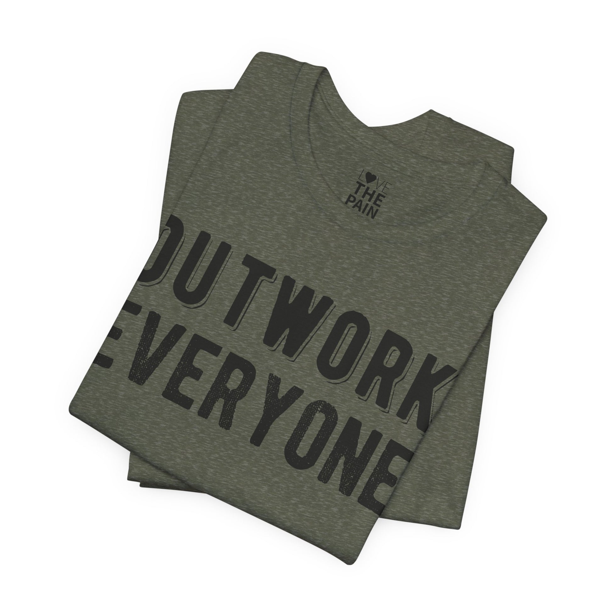 'Outwork Everyone' Tee- Motivational Shirt for those who know how to Huscle