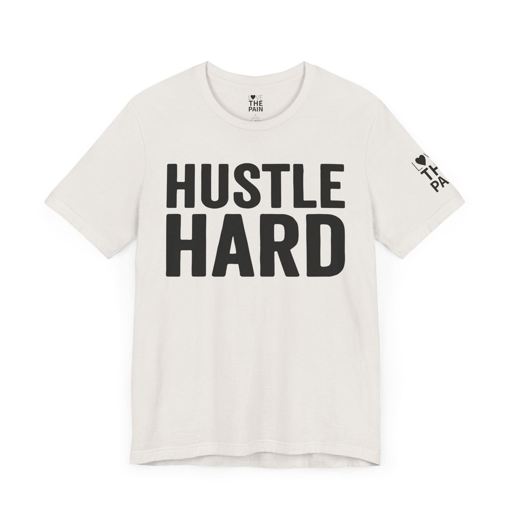 Hustle Hard Unisex Motivational Tee