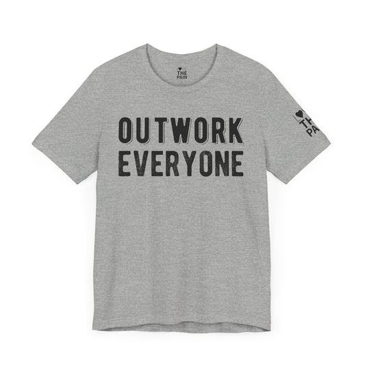 'Outwork Everyone' Tee- Motivational Shirt for those who know how to Huscle