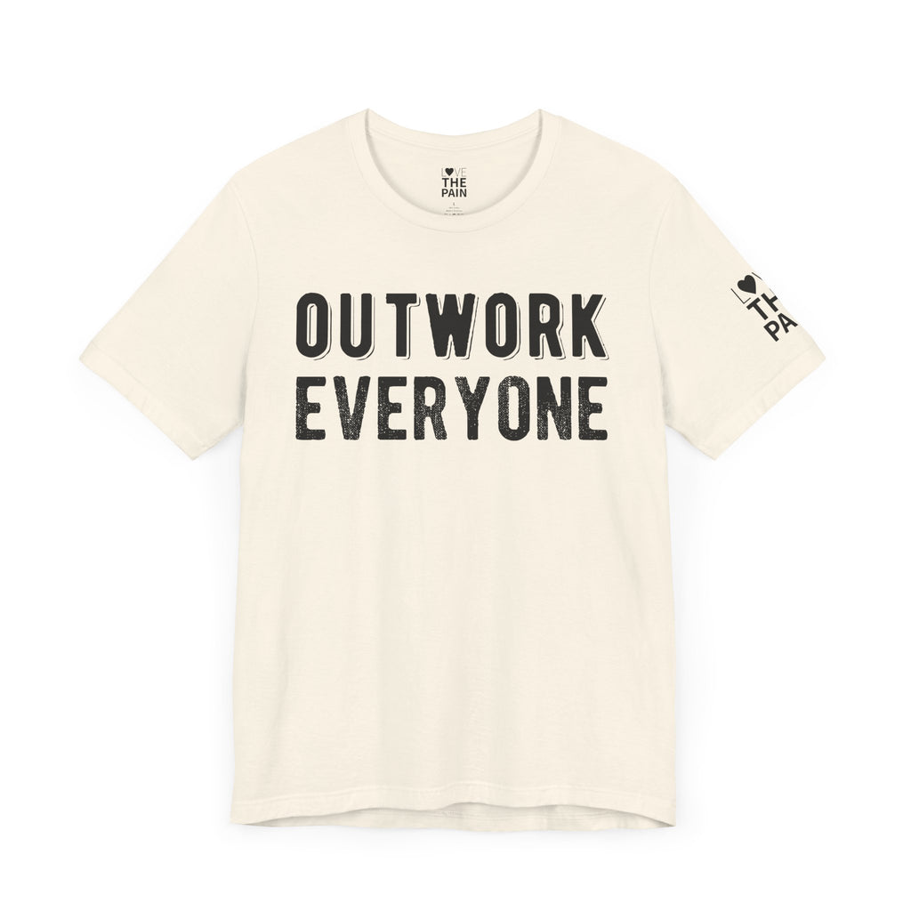 'Outwork Everyone' Tee- Motivational Shirt for those who know how to Huscle