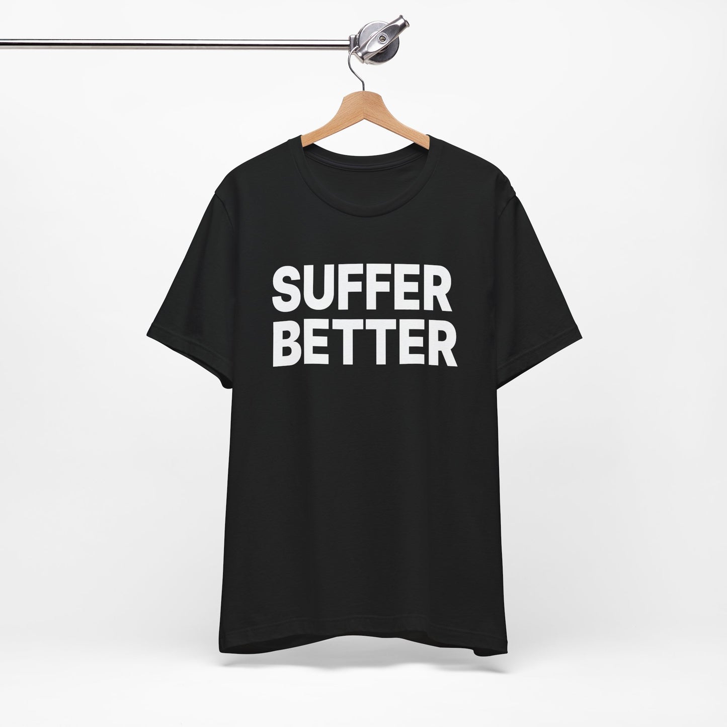 Unisex Jersey Tee - "Suffer Better"