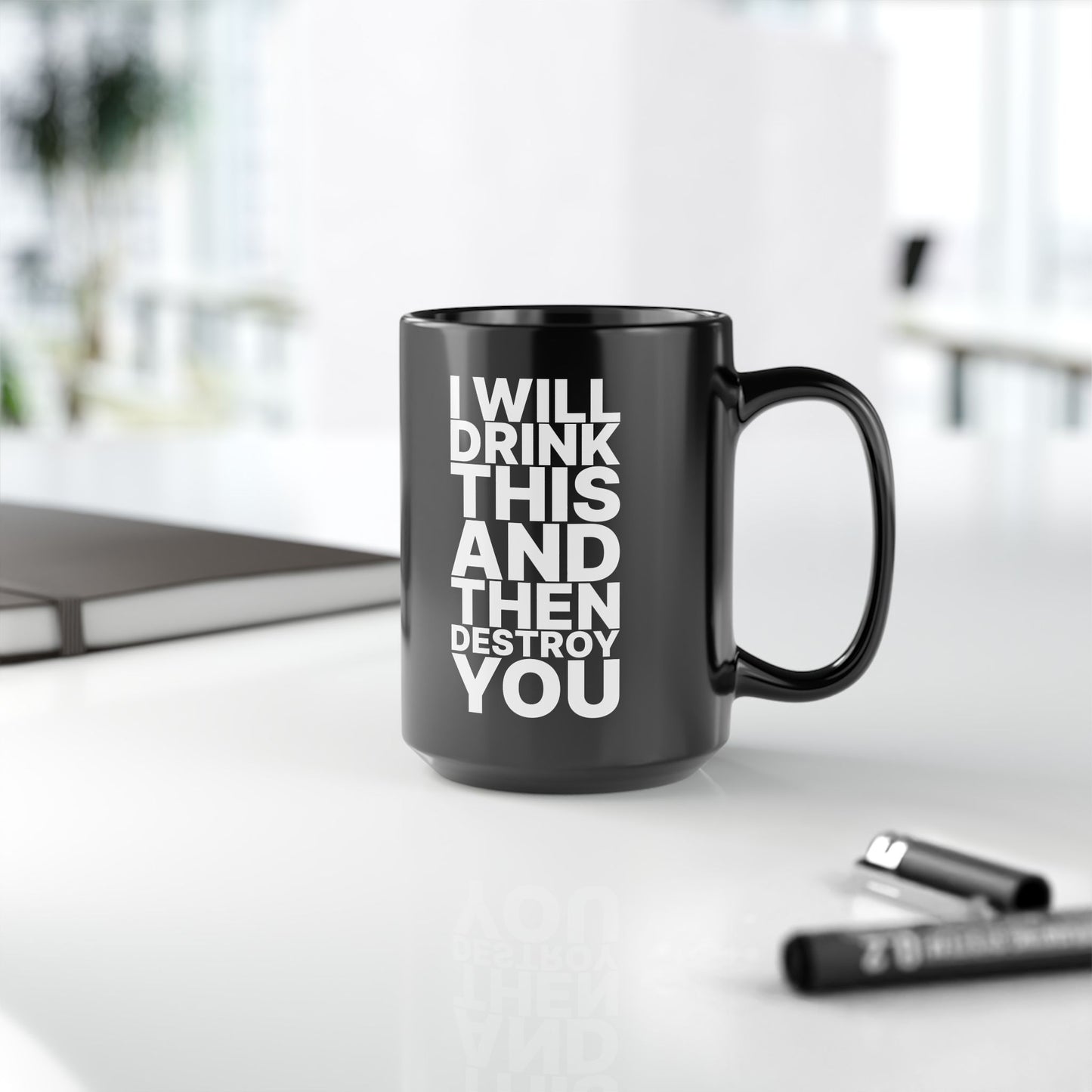 Badass Coffee Mug - "I Will Drink This and Then Destroy You"