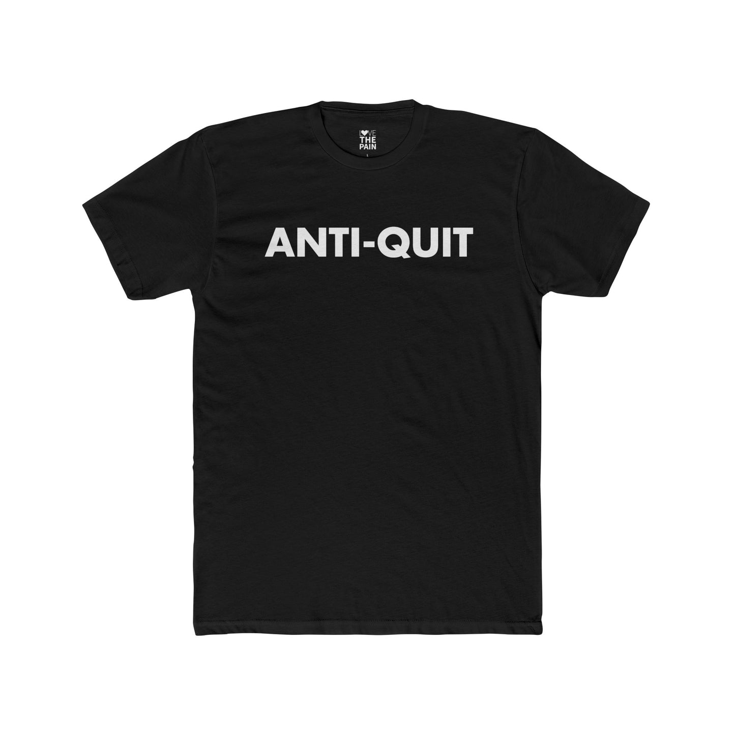 Anti-Quit Motivational Unisex Cotton Crew Tee