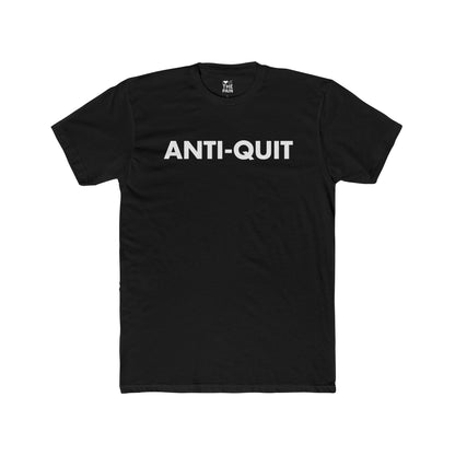Anti-Quit Motivational Unisex Cotton Crew Tee