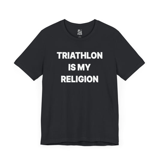 Triathlon Is My Religion Tee - Unisex Jersey Short Sleeve Shirt for Athletes