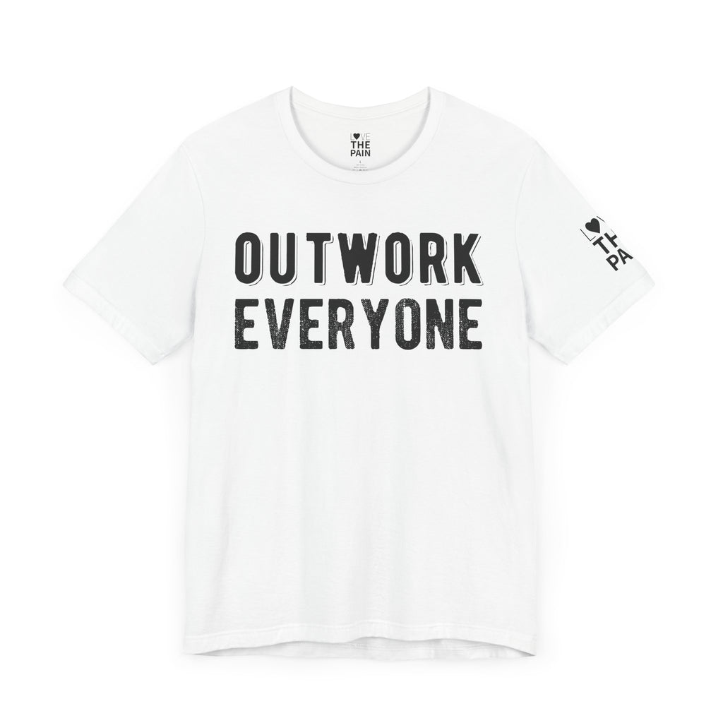 'Outwork Everyone' Tee- Motivational Shirt for those who know how to Huscle