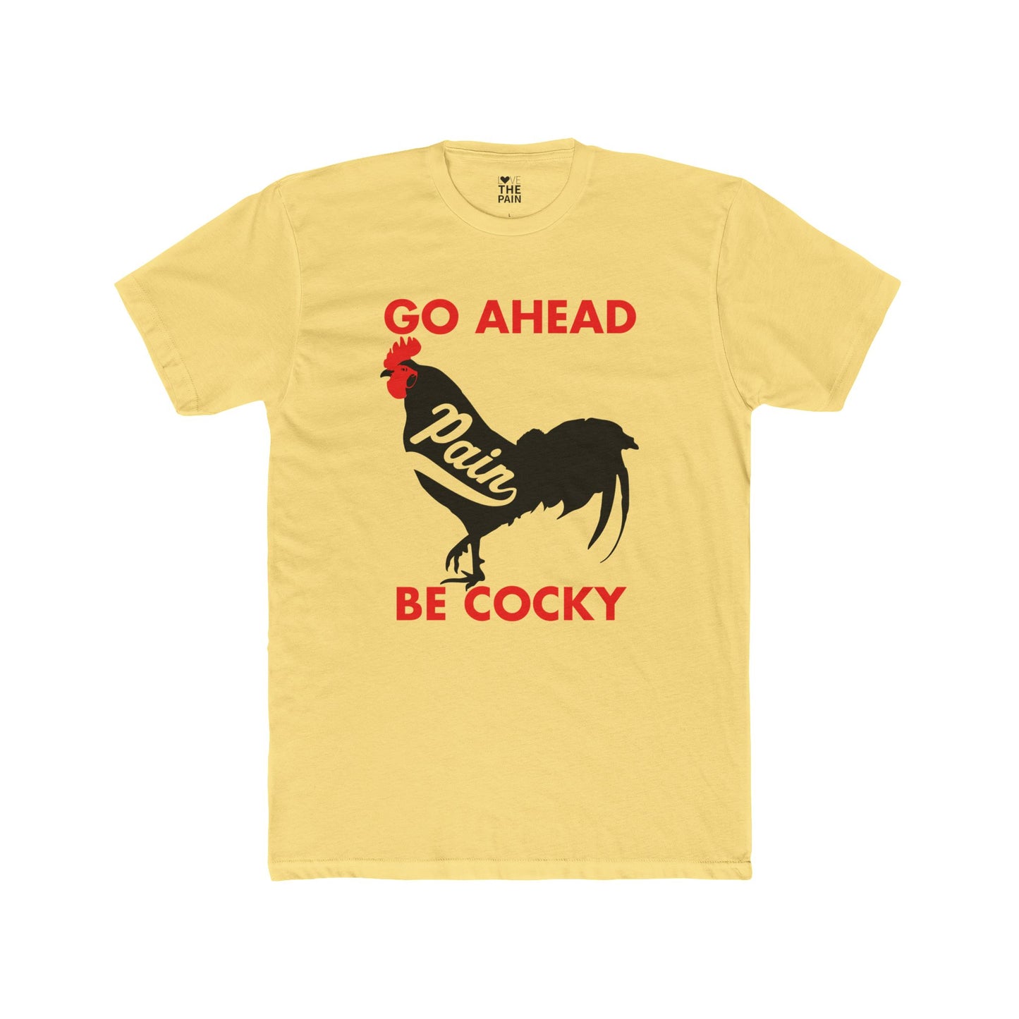 Go Ahead Be Cocky Unisex Cotton Crew Tee - Funny Rooster T-Shirt
