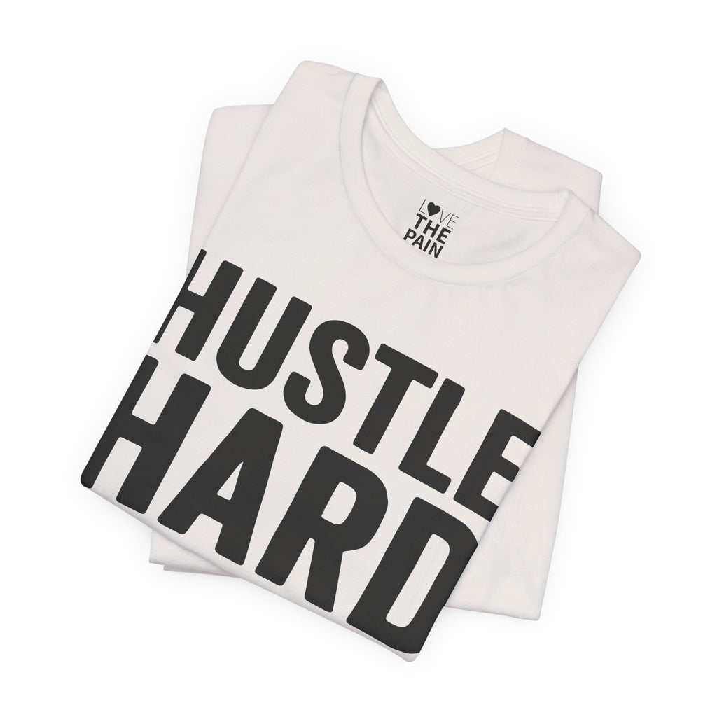 Hustle Hard Unisex Motivational Tee