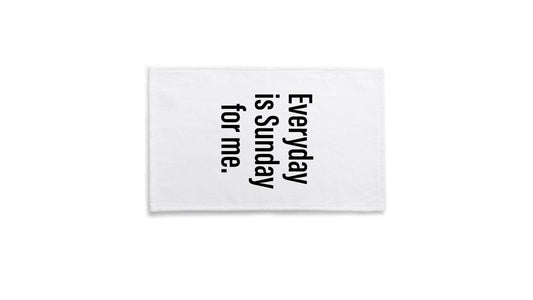 EVERYDAY IS SUNDAY TOWEL